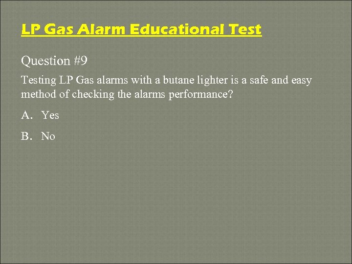 LP Gas Alarm Educational Test Question #9 Testing LP Gas alarms with a butane