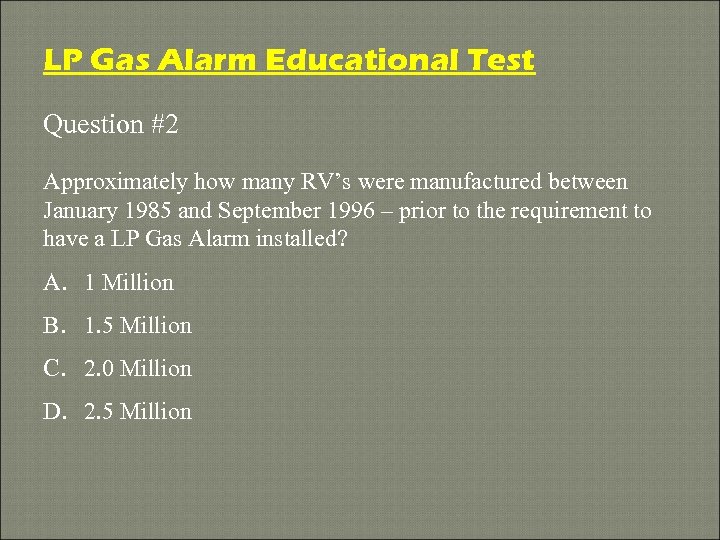 LP Gas Alarm Educational Test Question #2 Approximately how many RV’s were manufactured between