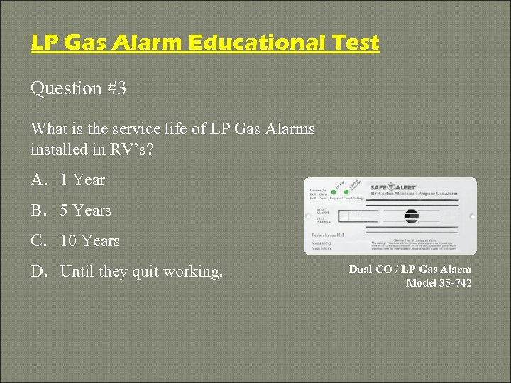 LP Gas Alarm Educational Test Question #3 What is the service life of LP