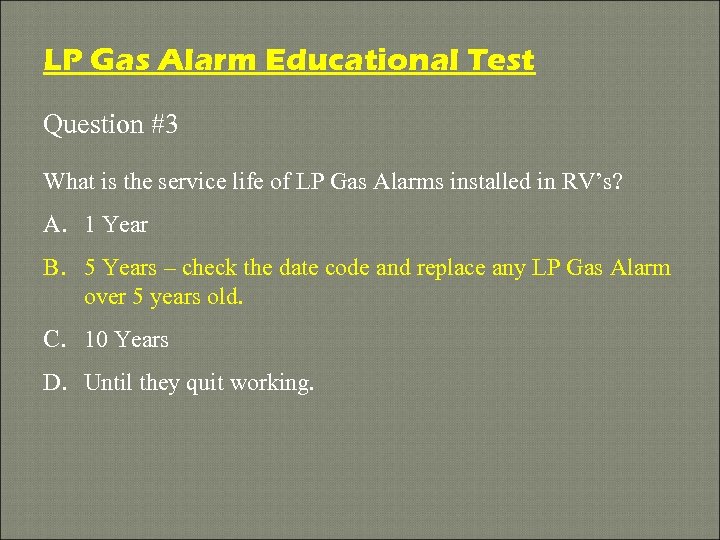 LP Gas Alarm Educational Test Question #3 What is the service life of LP