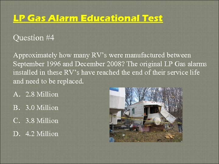 LP Gas Alarm Educational Test Question #4 Approximately how many RV’s were manufactured between