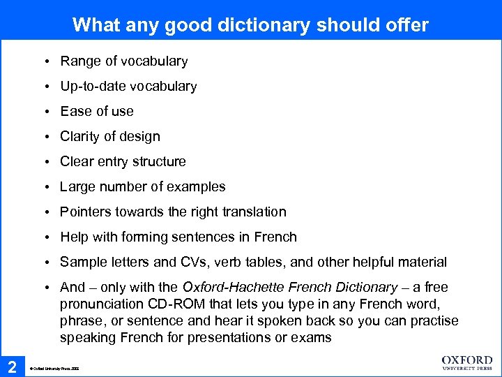 What any good dictionary should offer • Range of vocabulary • Up-to-date vocabulary •