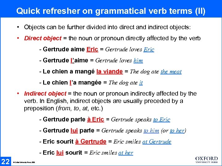 Quick refresher on grammatical verb terms (II) • Objects can be further divided into