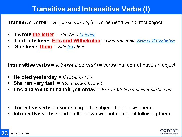 Transitive and Intransitive Verbs (I) Transitive verbs = vtr (verbe transitif ) = verbs