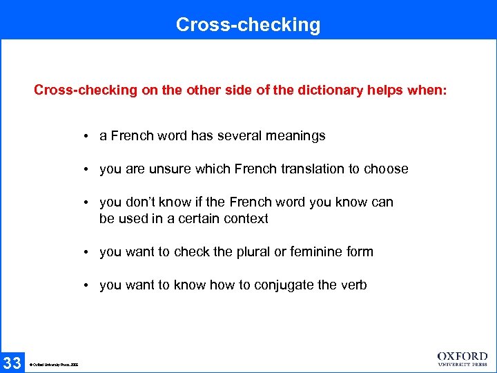 Cross-checking on the other side of the dictionary helps when: • a French word