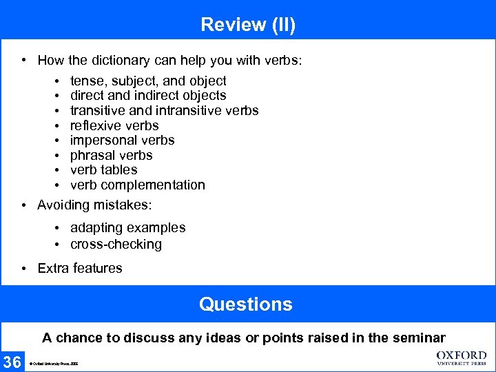 Review (II) • How the dictionary can help you with verbs: • tense, subject,