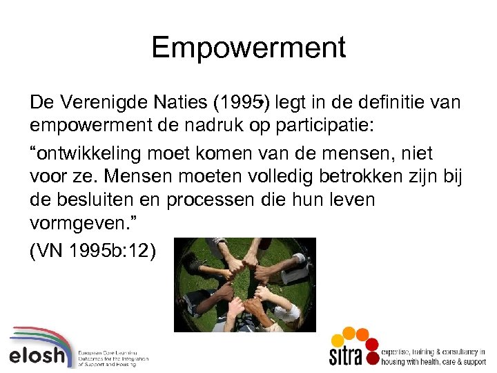 Empowerment De Verenigde Naties (1995) legt in de definitie van • empowerment de nadruk