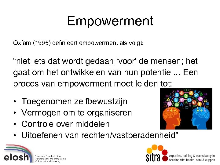 Empowerment Oxfam (1995) definieert empowerment als volgt: “niet iets dat wordt gedaan ‘voor' de