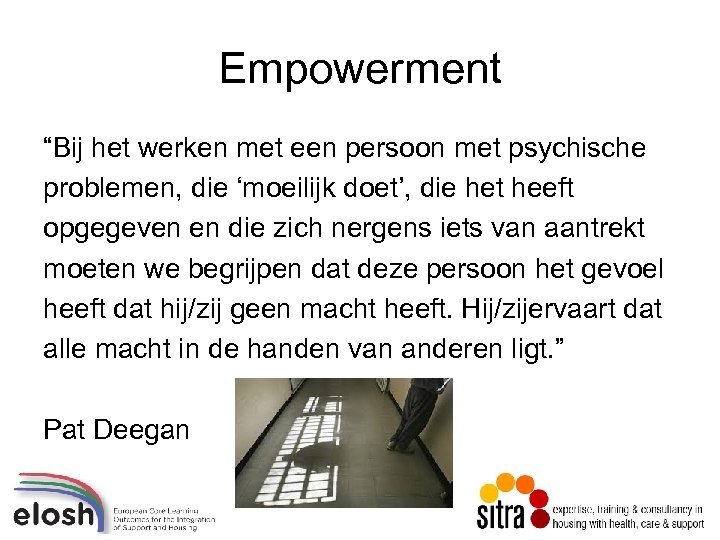 Empowerment “Bij het werken met een persoon met psychische problemen, die ‘moeilijk doet’, die