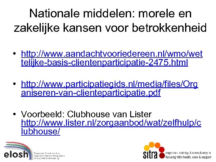 Nationale middelen: morele en zakelijke kansen voor betrokkenheid • http: //www. aandachtvooriedereen. nl/wmo/wet telijke-basis-clientenparticipatie-2475.