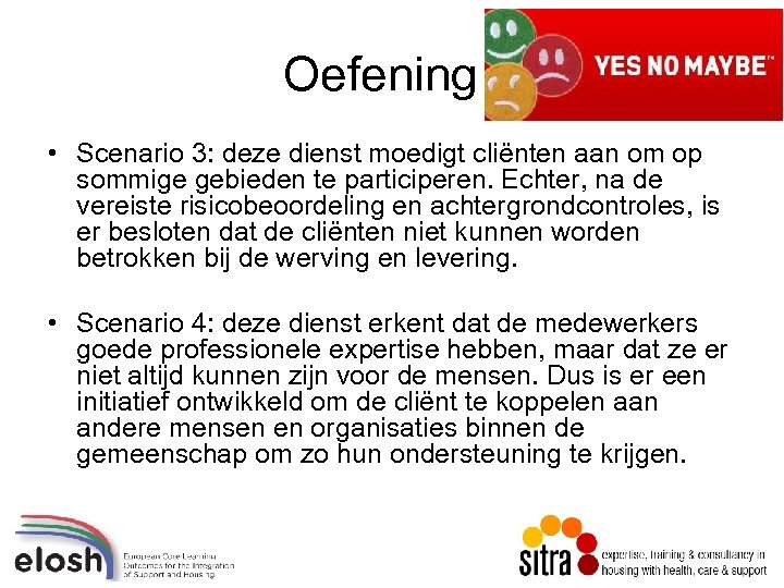 Oefening • Scenario 3: deze dienst moedigt cliënten aan om op sommige gebieden te