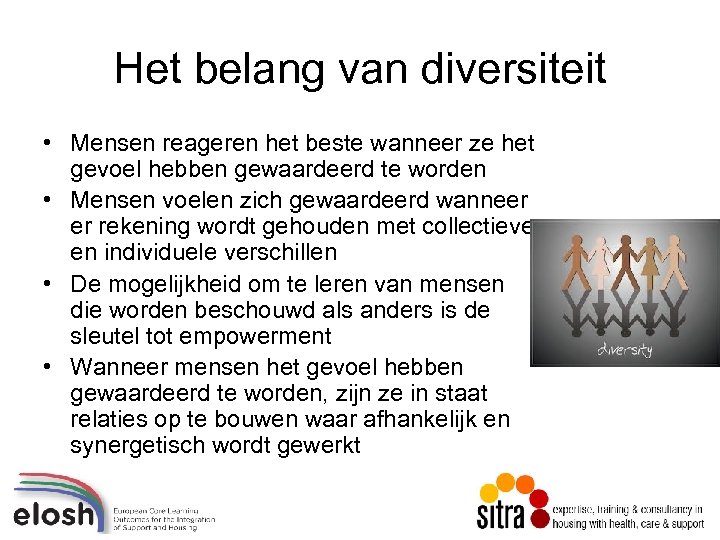 Het belang van diversiteit • Mensen reageren het beste wanneer ze het gevoel hebben