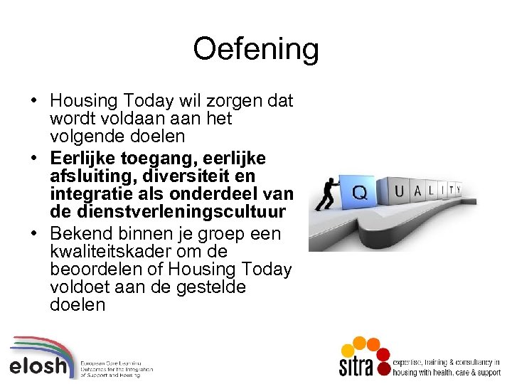 Oefening • Housing Today wil zorgen dat wordt voldaan het volgende doelen • Eerlijke