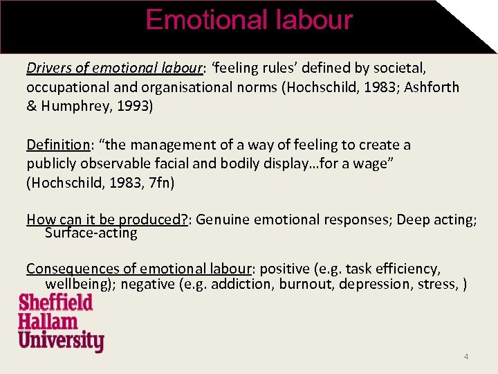 Emotional labour Drivers of emotional labour: ‘feeling rules’ defined by societal, occupational and organisational