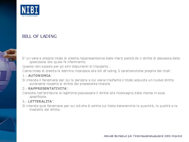 BILL OF LADING E’ un vero e proprio titolo di credito rappresentativo delle merci