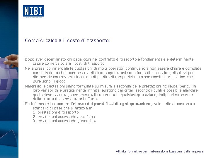 Come si calcola il costo di trasporto: Dopo aver determinato chi paga cosa nel