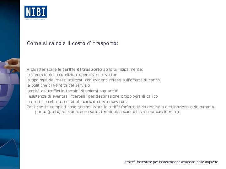 Come si calcola il costo di trasporto: A caratterizzare le tariffe di trasporto sono