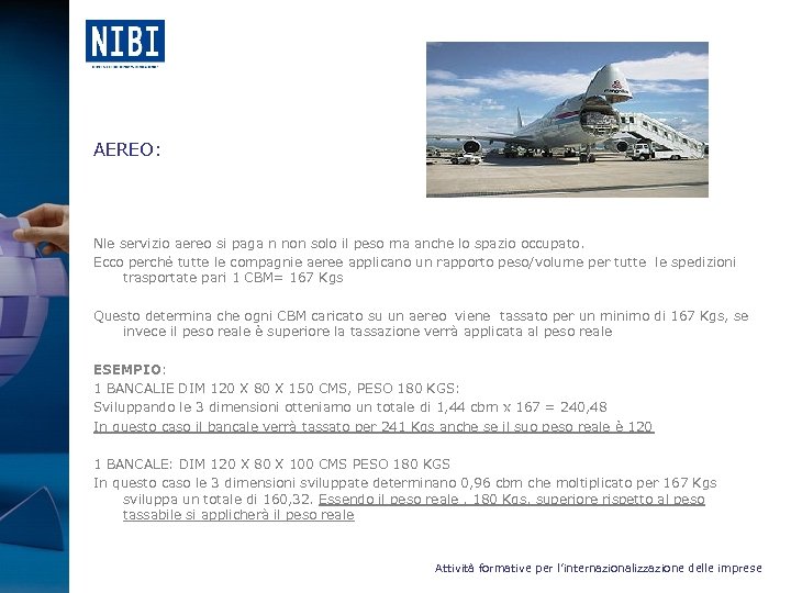 AEREO: Nle servizio aereo si paga n non solo il peso ma anche lo