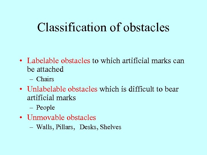 Classification of obstacles • Labelable obstacles to which artificial marks can be attached –