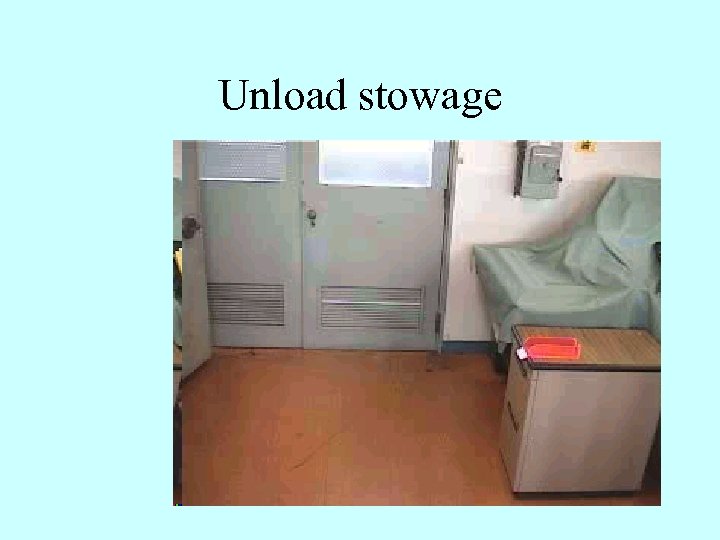 Unload stowage 