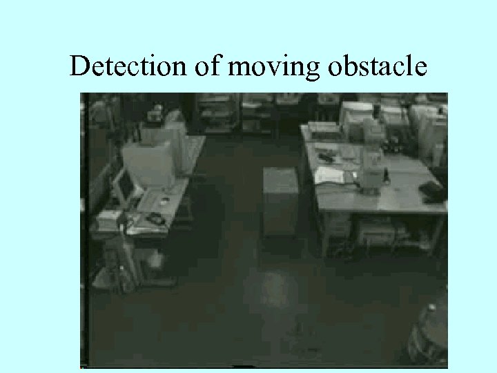 Detection of moving obstacle 
