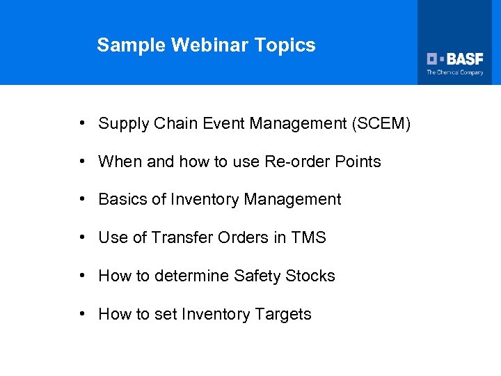 Sample Webinar Topics • Supply Chain Event Management (SCEM) • When and how to