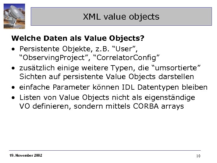 XML value objects Welche Daten als Value Objects? • Persistente Objekte, z. B. “User”,