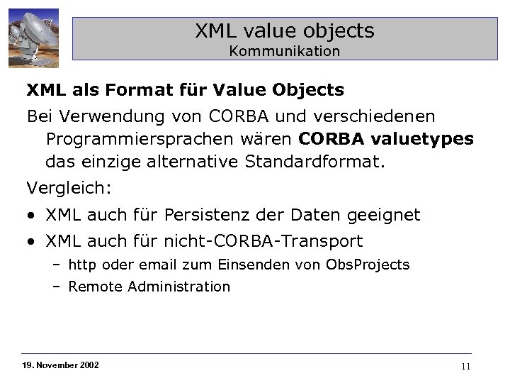 XML value objects Kommunikation XML als Format für Value Objects Bei Verwendung von CORBA