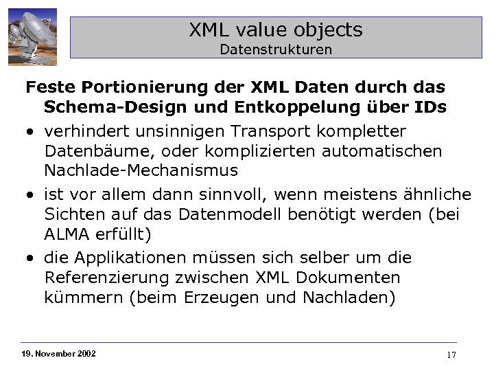 XML value objects Datenstrukturen Feste Portionierung der XML Daten durch das Schema-Design und Entkoppelung
