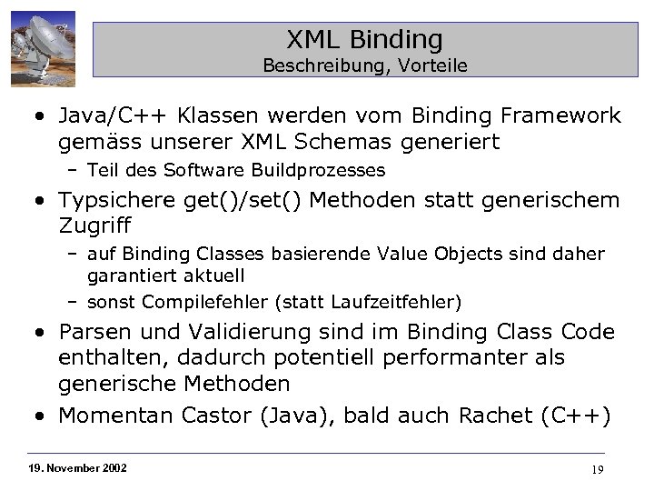 XML Binding Beschreibung, Vorteile • Java/C++ Klassen werden vom Binding Framework gemäss unserer XML