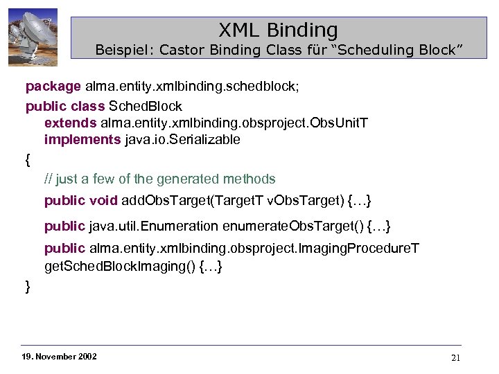 XML Binding Beispiel: Castor Binding Class für “Scheduling Block” package alma. entity. xmlbinding. schedblock;