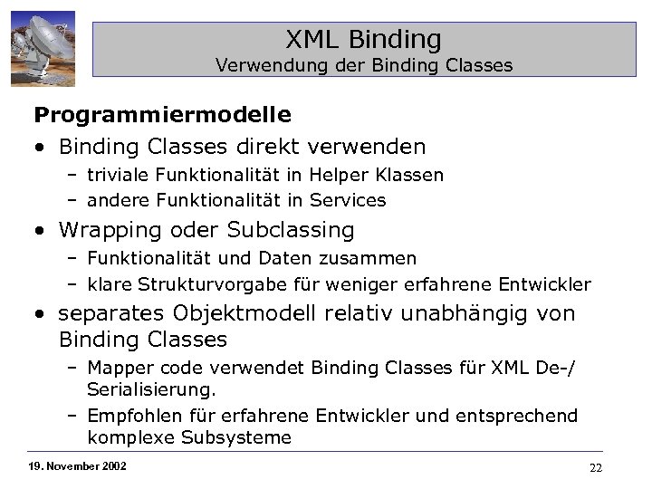 XML Binding Verwendung der Binding Classes Programmiermodelle • Binding Classes direkt verwenden – triviale
