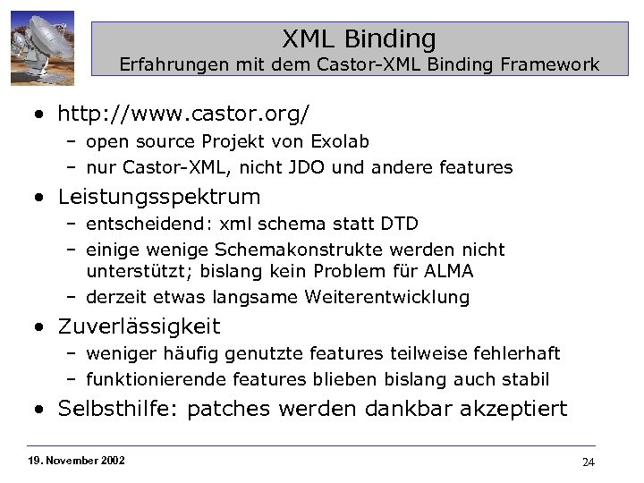 XML Binding Erfahrungen mit dem Castor-XML Binding Framework • http: //www. castor. org/ –
