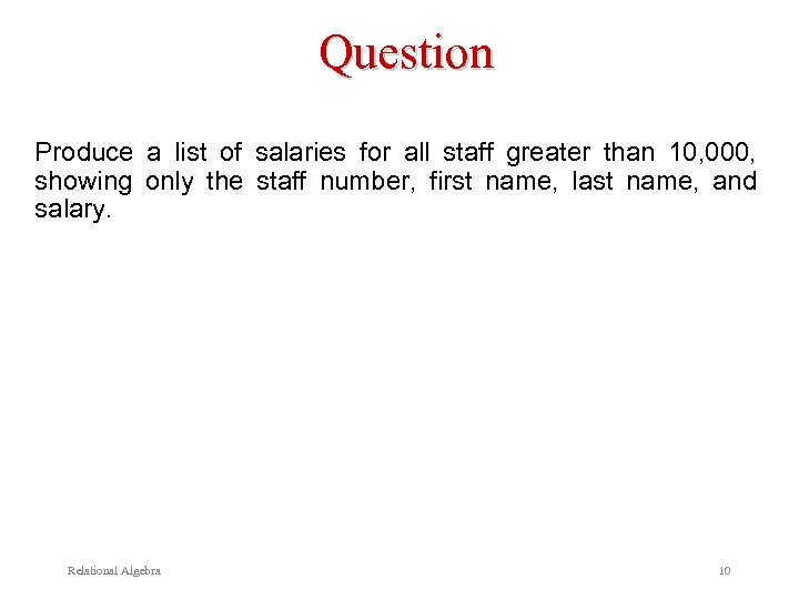 Question Produce a list of salaries for all staff greater than 10, 000, showing