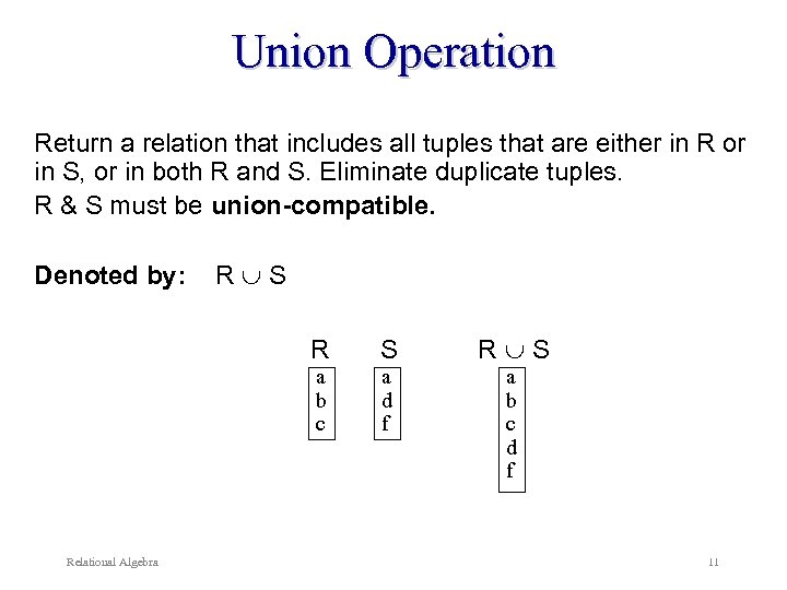 Union Operation Return a relation that includes all tuples that are either in R