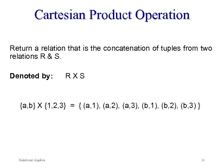 Cartesian Product Operation Return a relation that is the concatenation of tuples from two