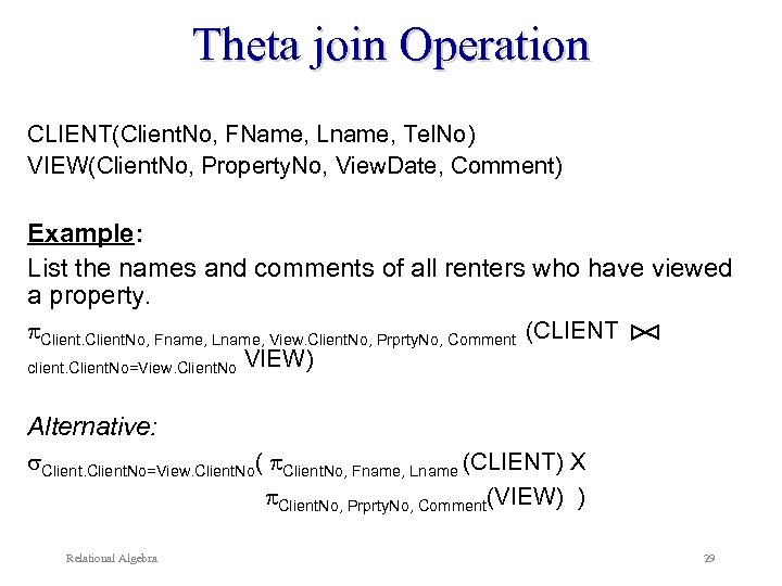 Theta join Operation CLIENT(Client. No, FName, Lname, Tel. No) VIEW(Client. No, Property. No, View.