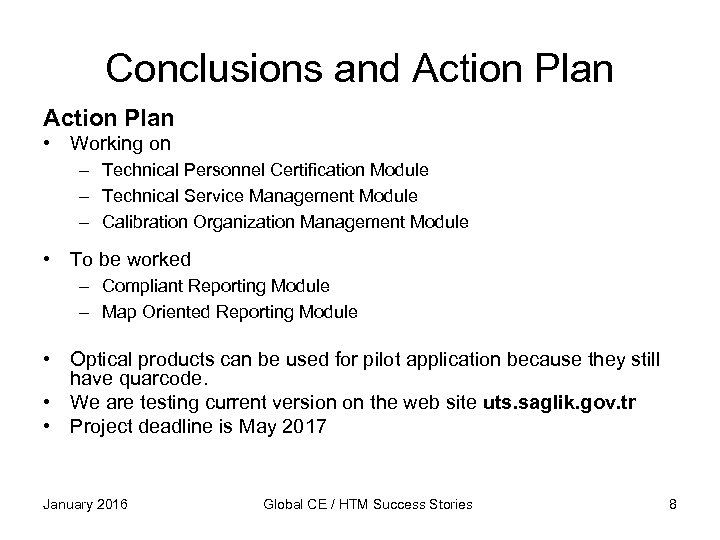 Conclusions and Action Plan • Working on – Technical Personnel Certification Module – Technical