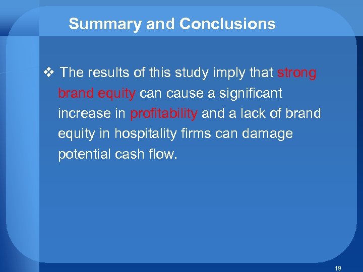 Summary and Conclusions v The results of this study imply that strong brand equity