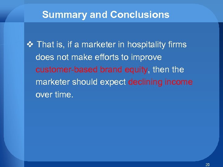 Summary and Conclusions v That is, if a marketer in hospitality firms does not