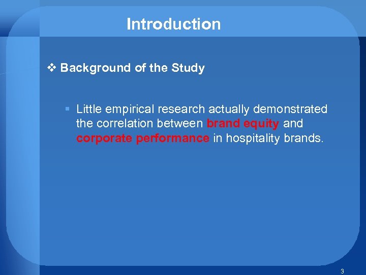 Introduction v Background of the Study § Little empirical research actually demonstrated the correlation