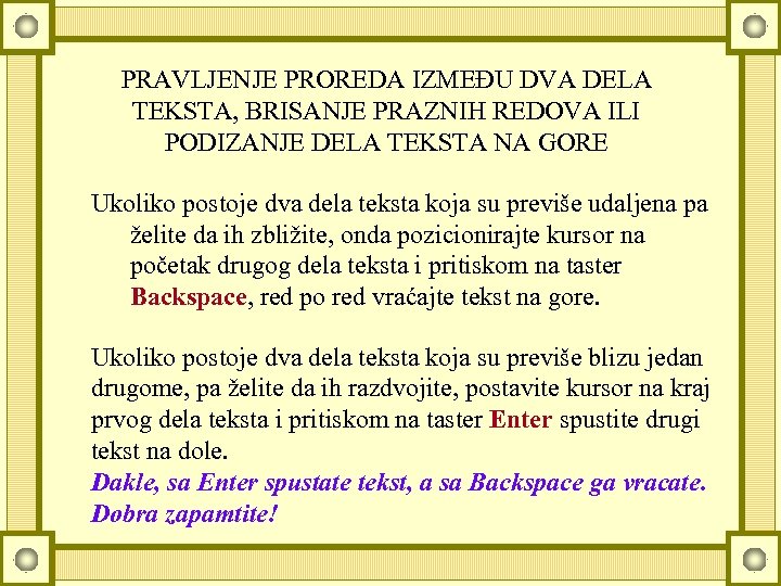 PRAVLJENJE PROREDA IZMEĐU DVA DELA TEKSTA, BRISANJE PRAZNIH REDOVA ILI PODIZANJE DELA TEKSTA NA