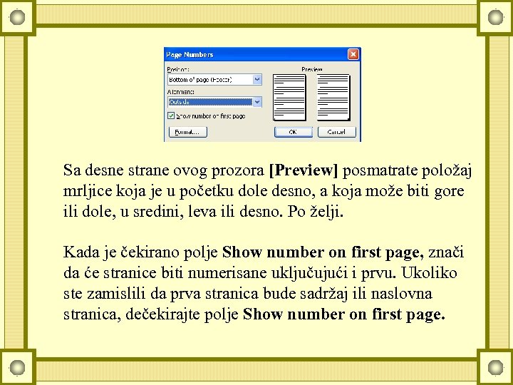 Sa desne strane ovog prozora [Preview] posmatrate položaj mrljice koja je u početku dole
