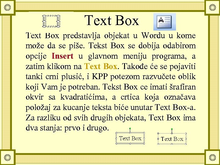 Text Box predstavlja objekat u Wordu u kome može da se piše. Tekst Box