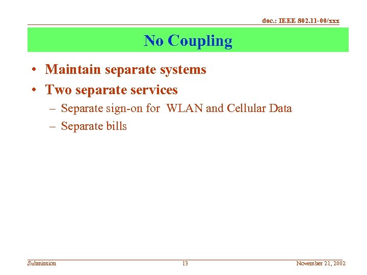 doc. : IEEE 802. 11 -00/xxx No Coupling • Maintain separate systems • Two