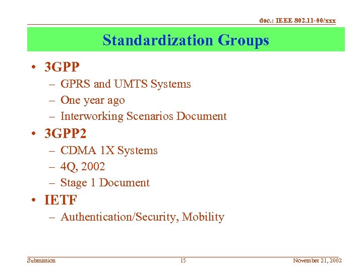 doc. : IEEE 802. 11 -00/xxx Standardization Groups • 3 GPP – GPRS and