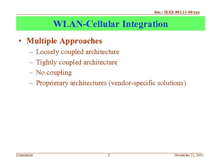 doc. : IEEE 802. 11 -00/xxx WLAN-Cellular Integration • Multiple Approaches – – Submission