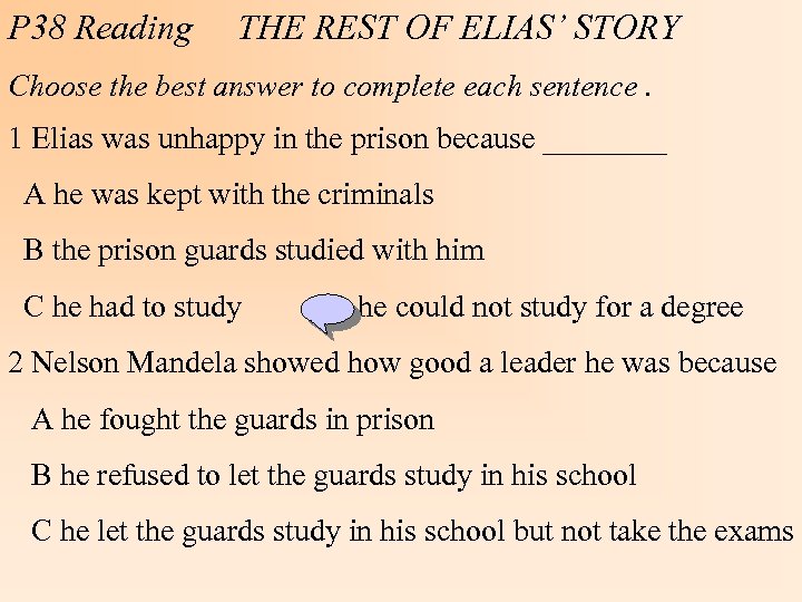 P 38 Reading THE REST OF ELIAS’ STORY Choose the best answer to complete