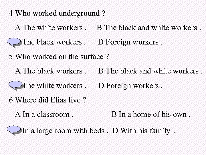 4 Who worked underground ? A The white workers. B The black and white