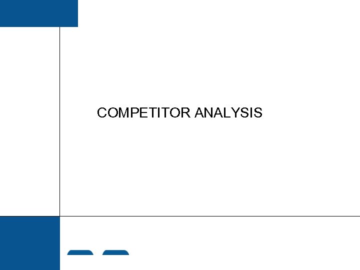 COMPETITOR ANALYSIS 